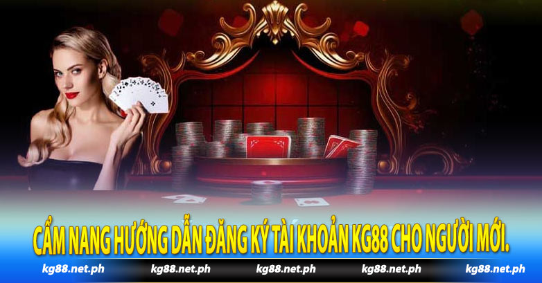 Cẩm nang hướng dẫn đăng ký tài khoản Kg88 cho người mới