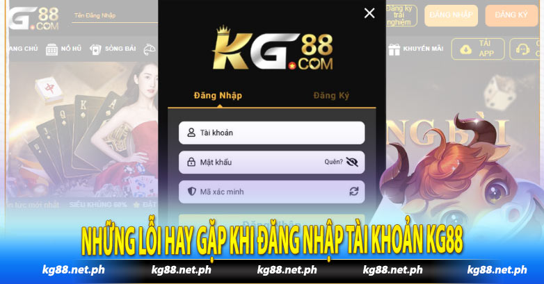 Những lỗi hay gặp khi đăng nhập tài khoản Kg88