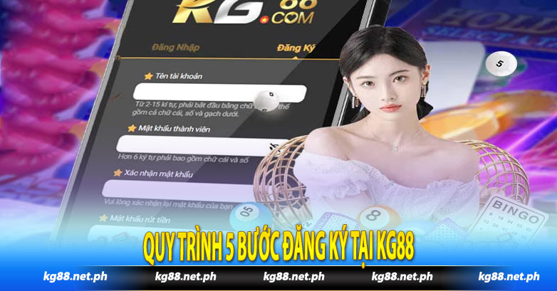 Quy trình 5 bước đăng ký tại Kg88